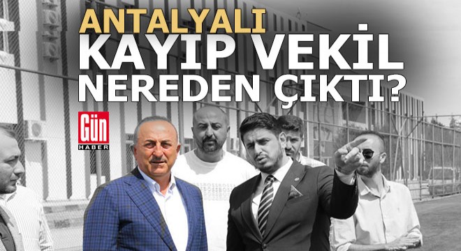 Antalyalı kayıp vekil nereden çıktı?