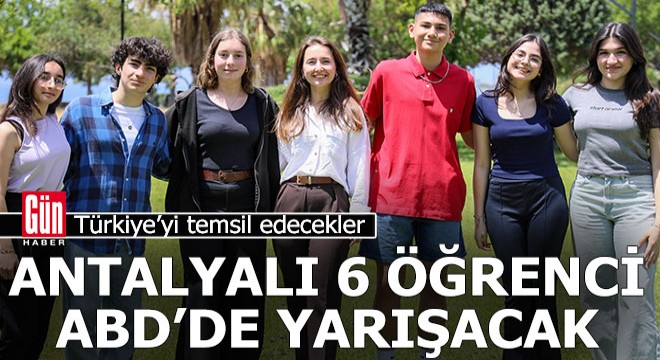 Antalyalı öğrenciler, ABD'de Türkiye'yi temsil edecek