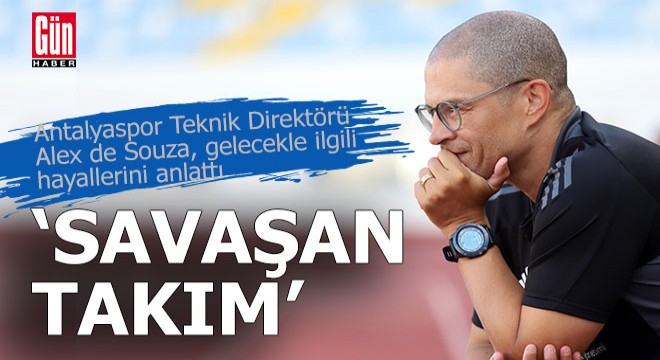 Antalyaspor'da hedef: 'Savaşan takım'