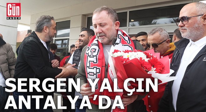 Antalyaspor'un yeni teknik direktörü Sergen Yalçın Antalya'da