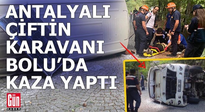 Antalyalı karavancı çift, Bolu'daki kazada yaralandı