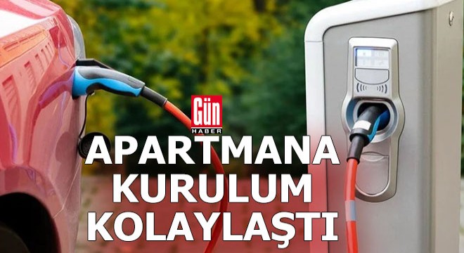 Apartmanlara elektrikli araç şarj ünitesi kurulumu kolaylaştı