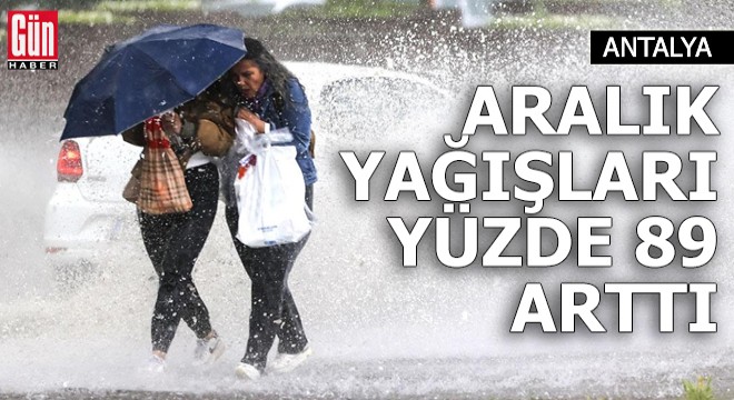 Aralık yağışları yüzde 89 arttı