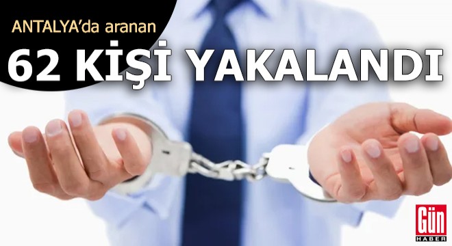 Aranan 62 kişi yakalandı