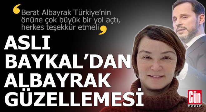 Aslı Baykal, Berat Albayrak'ı öve öve bitiremedi