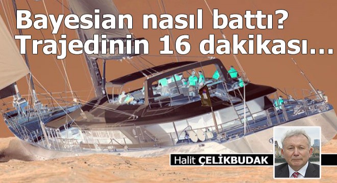 Bayesian nasıl battı?.. Trajedinin 16 dakikası…