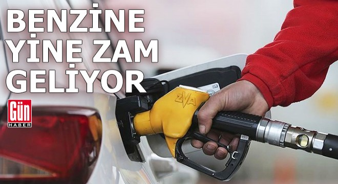 Benzine yine zam geliyor!