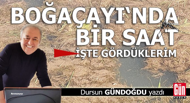 Boğaçayı'nda bir saat... İşte gördüklerim...