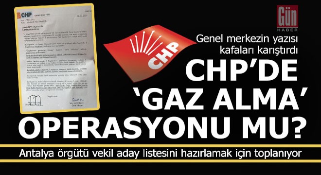 CHP’de ‘gaz alma’ operasyonu mu?