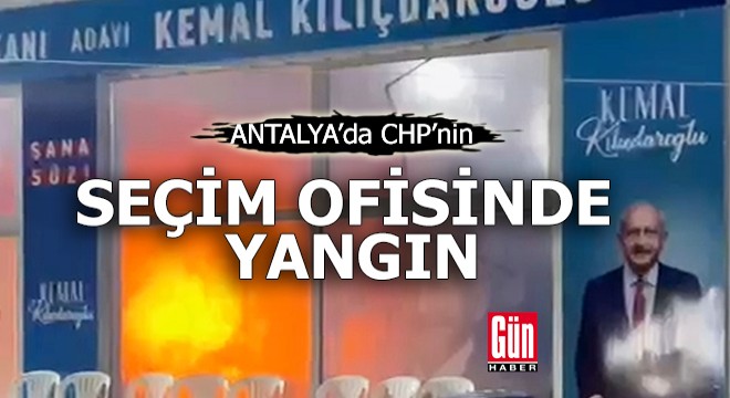 CHP'nin seçim ofisinde yangın