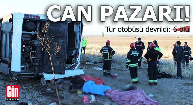 Can pazarı! Tur otobüsü devrildi: 6 ölü