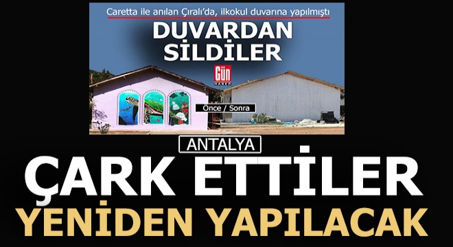 Çark ettiler... Caretta caretta resmi duvara tekrar yapılacak...