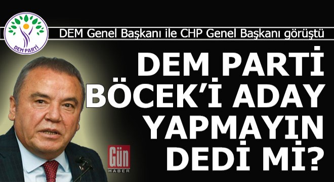 DEM, Özgür Özel'e, 'Böcek'i aday yapmayın' dedi mi?..