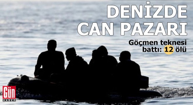 Denizde can pazarı! Göçmen teknesi battı: 12 ölü