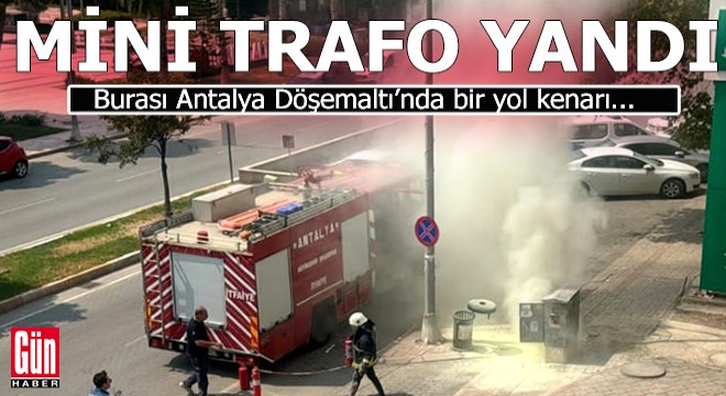 Döşemealtı'nda kaldırımdaki mini trafo yandı