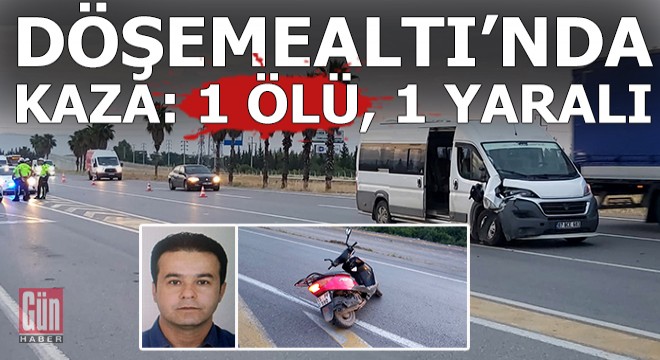 Döşemealtı'nda kaza; Baba öldü, oğlu yaralı