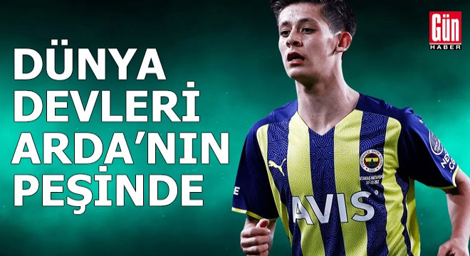 Dünya devleri Arda'nın peşinde