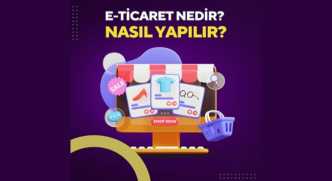 E-Ticaret Nedir? E-Ticaret Nasıl Yapılır?  Bilmeniz Gerekenler