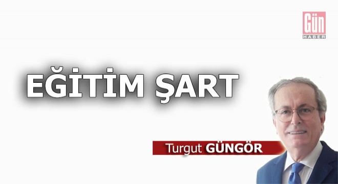 Eğitim şart