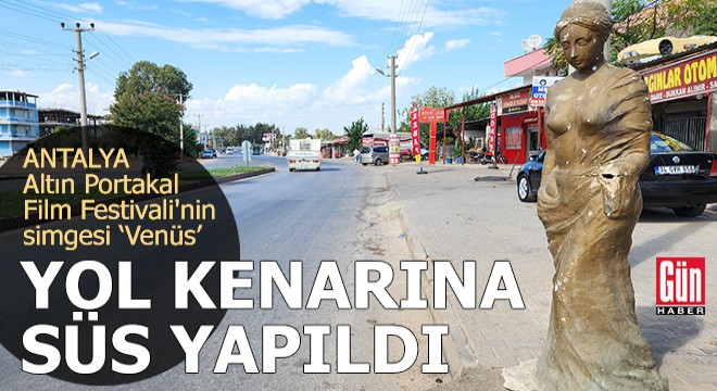 Festivalin simgesi 'Venüs', Antalya'da yol kenarına süs yapıldı