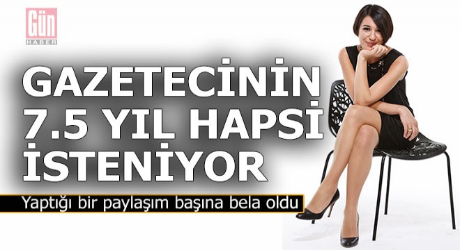 Gazetecinin 7,5 yıl hapsi isteniyor