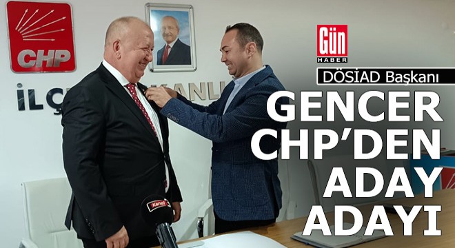 Gencer Döşemealtı Belediyesi’ne CHP’den A.Adayı