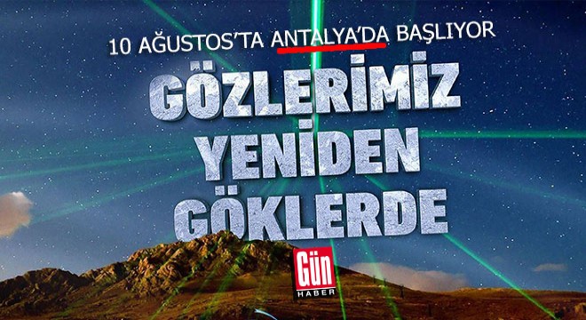 Gökyüzü Gözlem Etkinliği, 10-13 Ağustos'ta Antalya'da