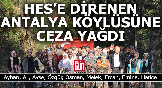 HES karşıtı Antalyalı köylülere ceza yağdı