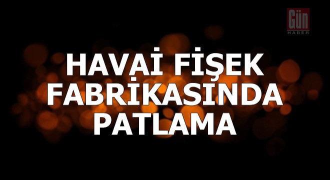 Havai fişek fabrikasında patlama: 4 ölü, 97 yaralı