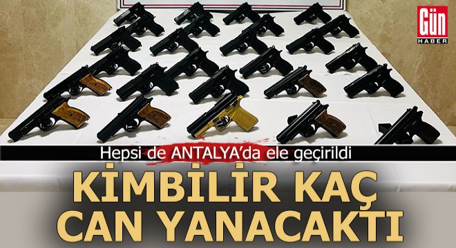 Hepsi de Antalya'da ele geçirildi