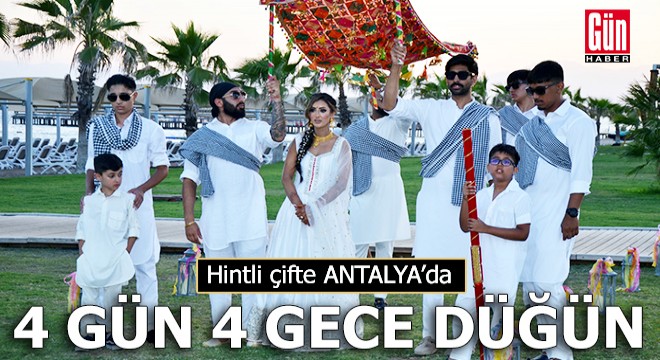 Hintli çifte Antalya'da 4 gün 4 gece düğün