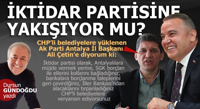 İktidar partisine yakışıyor mu?