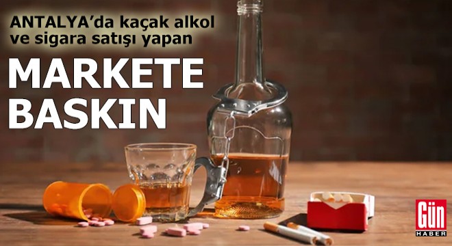 Kaçak alkol ve sigara satışı yapan markete baskın