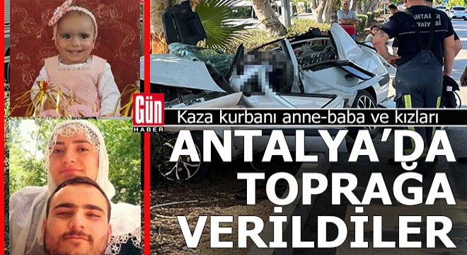 Kaza kurbanı aile Antalya'da toprağa verildi