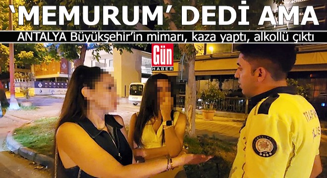 Kaza yaptı, alkollü çıktı, 'Ben de memurum' dedi ama...