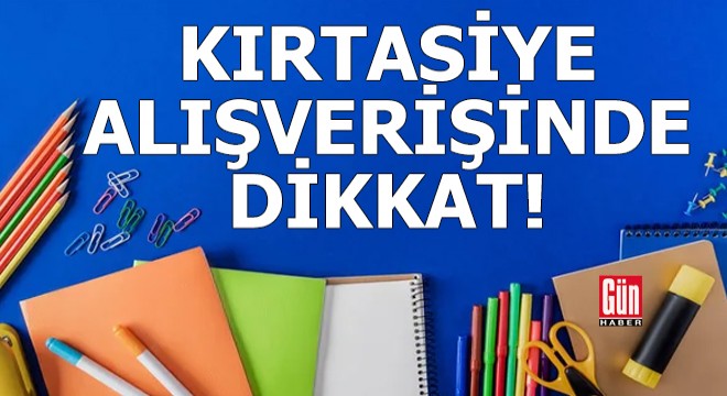 Kırtasiye alışverişinde dikkat!