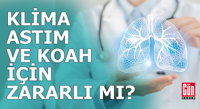 Klima, astım ve KOAH hastaları için zararlı mı?