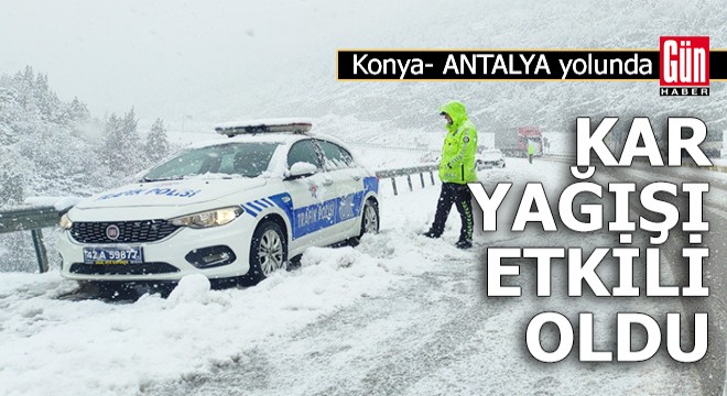 Konya- Antalya yolunda kar yağışı etkili oldu