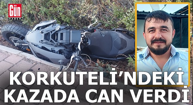 Korkuteli'nde motosiklete arkadan çarpıp can verdi