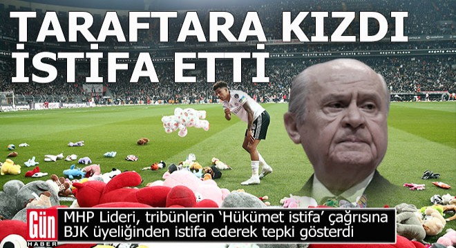 MHP Lideri Bahçeli, taraftara kızdı istifa etti