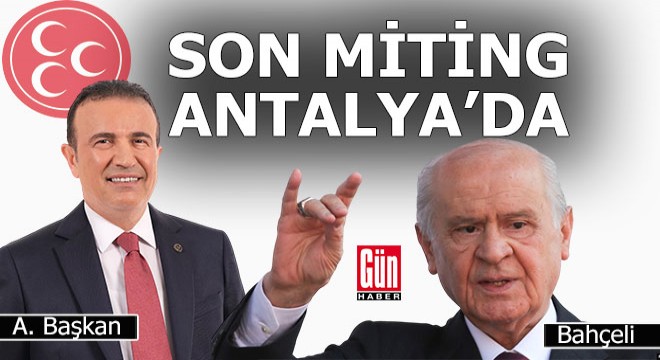 MHP lideri Bahçeli, son mitingini Antalya'da yapacak