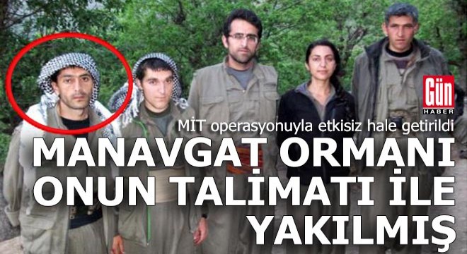 Manavgat orman yangının talimatını veren PKK'lı etkisiz hale getirildi