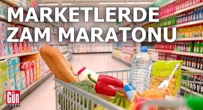 Marketlerde zam maratonu