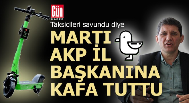 Martı, Ak Parti Antalya İl Başkanı Çetin'e kafa tuttu