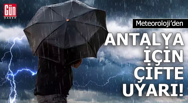 Meteoroloji'den Antalya için çifte uyarı