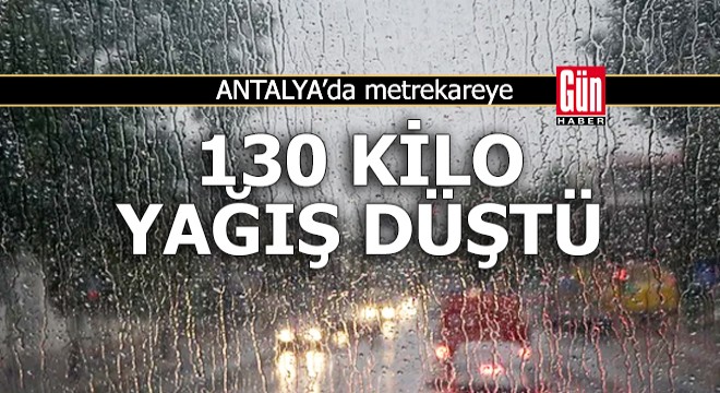 Metrekareye 130 kilo yağış düştü