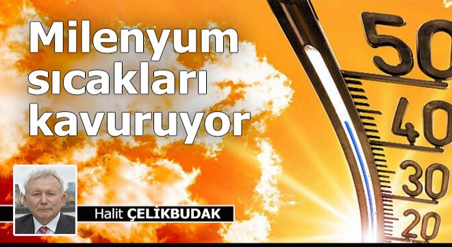 Milenyum sıcakları kavuruyor