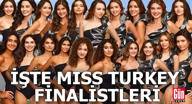 Miss Turkey finalistleri açıklandı