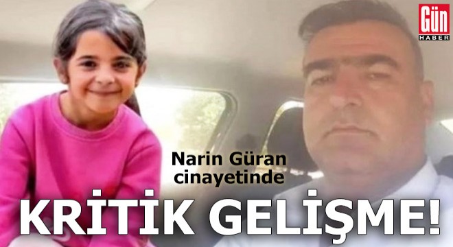 Narin Güran cinayetinde kritik gelişme!