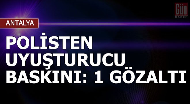 Polisten uyuşturucu baskını: 1 gözaltı